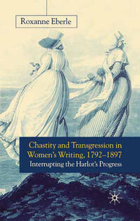 Vorderes Coverbild Chastity and Transgression in Women's Writing, 1792-1897
