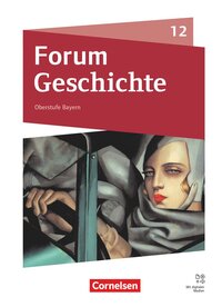 Vorderes Coverbild Forum Geschichte - Neue Ausgabe - Oberstufe Gymnasium Bayern - Ausgabe ab 2023 - 12. Jahrgangsstufe