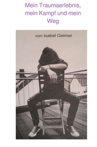 Vorderes Coverbild Mein Traumaerlebnis, mein Kampf und mein Weg