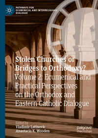 Vorderes Coverbild Stolen Churches or Bridges to Orthodoxy?