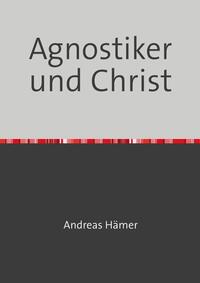 Vorderes Coverbild Agnostiker und Christ