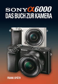 Vorderes Coverbild Sony Alpha 6000 Das Buch zur Kamera
