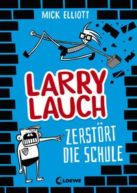 Vorderes Coverbild Larry Lauch zerstört die Schule (Band 1)
