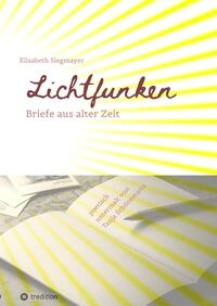 Vorderes Coverbild Lichtfunken - Zeitreise mit alten Briefen und Fotografien