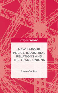 Vorderes Coverbild New Labour Policy, Industrial Relations and the Trade Unions