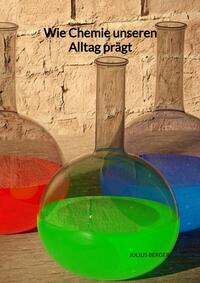 Vorderes Coverbild Wie Chemie unseren Alltag prägt