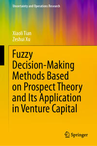 Vorderes Coverbild Fuzzy Decision-Making Methods Based on Prospect Theory and Its Application in Venture Capital