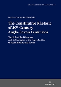 Vorderes Coverbild The Constitutive Rhetoric of 20th Century Anglo-Saxon Feminism