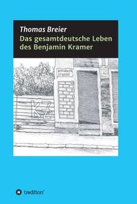 Vorderes Coverbild Das gesamtdeutsche Leben des Benjamin Kramer