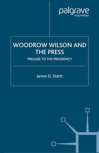 Vorderes Coverbild Woodrow Wilson and the Press