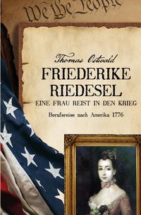 Vorderes Coverbild Friederike Riedesel - Eine Frau reist in den Krieg 1777