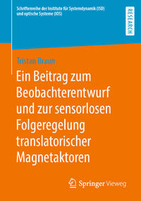 Vorderes Coverbild Ein Beitrag zum Beobachterentwurf und zur sensorlosen Folgeregelung translatorischer Magnetaktoren