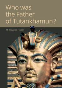 Vorderes Coverbild Who was the Father of Tutankhamun?