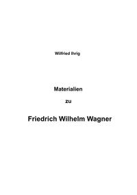 Vorderes Coverbild Wilfried Ihrig - Aufsätze / Materialien zu Friedrich Wilhelm Wagner