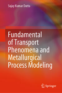 Vorderes Coverbild Fundamental of Transport Phenomena and Metallurgical Process Modeling