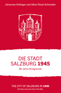 Vorderes Coverbild Die Stadt Salzburg 1945. 80 Jahre Kriegsende