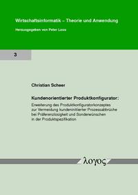 Vorderes Coverbild Kundenorientierter Produktkonfigurator: Erweiterung des Produktkonfiguratorkonzeptes zur Vermeidung kundeninitiierter Prozessabbrüche bei Präferenzlosigkeit und Sonderwünschen in der Produktspezifikation