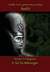 Vorderes Coverbild Enthüllte Archive geheimer Wissenschaften: IV. Teil