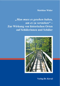 Vorderes Coverbild „Man muss es gesehen haben, um es zu verstehen“ – Zur Wirkung von historischen Orten auf Schülerinnen und Schüler