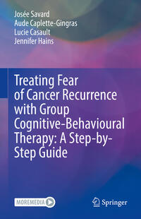 Vorderes Coverbild Treating Fear of Cancer Recurrence with Group Cognitive-Behavioural Therapy: A Step-by-Step Guide