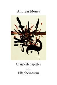 Vorderes Coverbild Glasperlenspieler im Elfenbeinturm oder: Bahnungen auf dem Weg zu einem topoheuretischen Denken