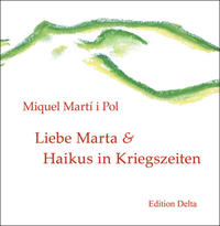 Vorderes Coverbild Liebe Marta & Haikus in Kriegszeiten /Estimada Marta & Haikús en temps de guerra