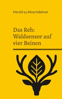 Vorderes Coverbild Das Reh: Waldsensor auf vier Beinen