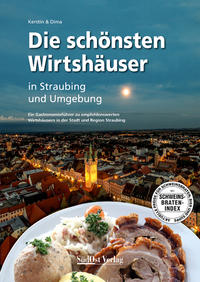Vorderes Coverbild Die schönsten Wirtshäuser in Straubing und Umgebung