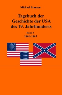 Vorderes Coverbild Tagebuch der Geschichte der USA des 19. Jahrhunderts, Band 5 1861-1865