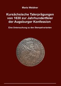 Vorderes Coverbild Kursächsische Talerprägungen von 1630 zur Jahrhundertfeier der Augsburger Konfession