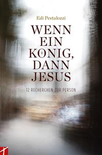 Vorderes Coverbild Wenn ein Koenig, dann Jesus