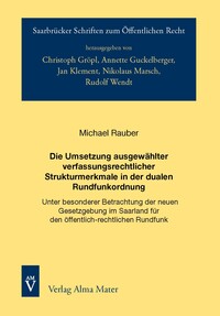 Vorderes Coverbild Die Umsetzung ausgewählter verfassungsrechtlicher Strukturmerkmale in der dualen Rundfunkordnung