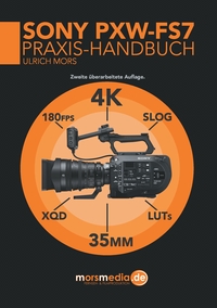 Vorderes Coverbild Das Sony PXW-FS7 Praxishandbuch
