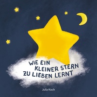 Vorderes Coverbild Wie ein kleiner Stern zu lieben lernt