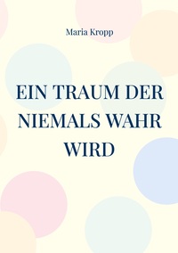 Vorderes Coverbild Ein Traum der niemals wahr wird