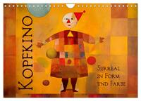 Vorderes Coverbild Kopfkino - Surreal in Form und Farbe (Wandkalender 2025 DIN A4 quer), CALVENDO Monatskalender