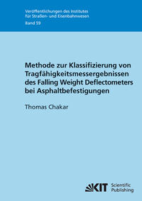 Vorderes Coverbild Methode zur Klassifizierung von Tragfähigkeitsmessergebnissen des Falling Weight Deflectometers bei Asphaltbefestigungen