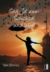 Vorderes Coverbild Sag "Ja" zum Schicksal und lebe!
