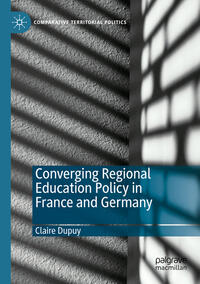 Vorderes Coverbild Converging Regional Education Policy in France and Germany