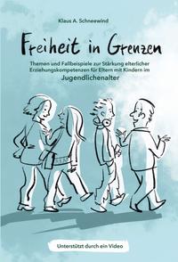 Vorderes Coverbild Freiheit in Grenzen – Themen und Fallbeispiele zur Stärkung elterlicher Erziehungskompetenzen für Eltern mit Kindern im Jugendlichenalter
