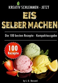 Vorderes Coverbild Kreativ schlemmen - jetzt Eis selber machen: 100 Top Rezepte - Kompaktausgabe