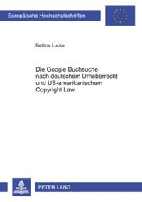 Vorderes Coverbild Die Google Buchsuche nach deutschem Urheberrecht und US-amerikanischem Copyright Law