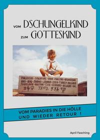 Vorderes Coverbild Vom Dschungelkind zum Gotteskind