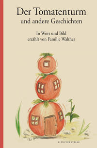 Vorderes Coverbild Der Tomatenturm und andere Geschichten