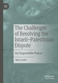 Vorderes Coverbild The Challenges of Resolving the Israeli–Palestinian Dispute