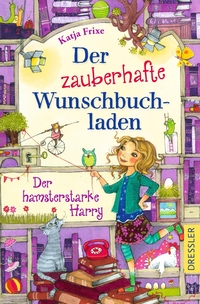 Vorderes Coverbild Der zauberhafte Wunschbuchladen 2. Der hamsterstarke Harry