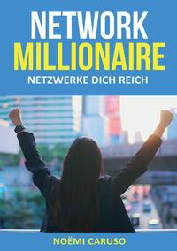 Vorderes Coverbild Network Millionaire - Netzwerke dich reich