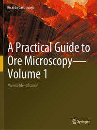Vorderes Coverbild A Practical Guide to Ore Microscopy—Volume 1