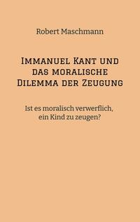 Vorderes Coverbild Immanuel Kant und das moralische Dilemma der Zeugung
