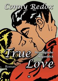 Vorderes Coverbild TRUE LOVE - Der magische Augenblick